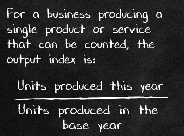 For a business producing a single product or service that can be counted, the output index is: Units produced this year divided by units produced in the base year.